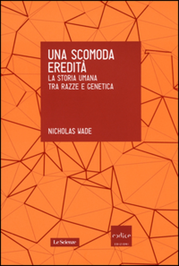 Una scomoda eredità. La storia umana tra razza e genetica - Librerie.coop Una scomoda eredità. La storia umana tra razza e genetica - Librerie.coop