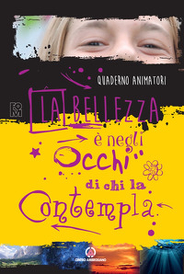 La bellezza è negli occhi di chi la contempla. Quaderno animatori - Librerie.coop La bellezza è negli occhi di chi la contempla. Quaderno animatori - Librerie.coop