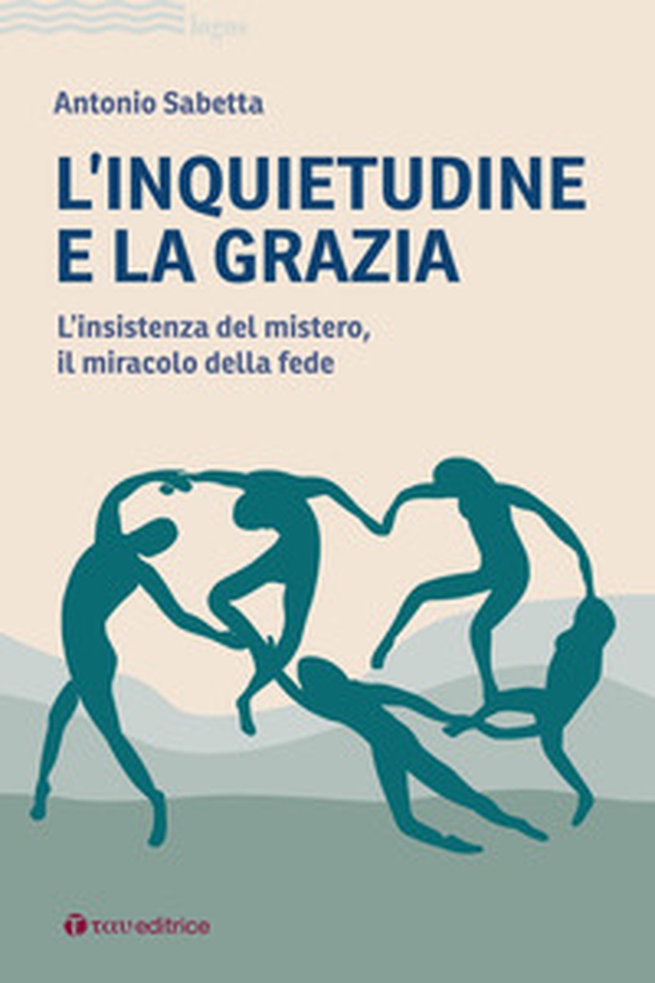 L'inquietudine e la grazia. L'insistenza del mistero, il miracolo della fede - Librerie.coop L'inquietudine e la grazia. L'insistenza del mistero, il miracolo della fede - Librerie.coop