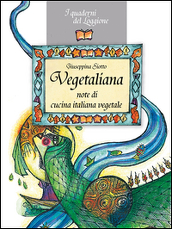 Vegetaliana. Note di cucina italiana vegetale - Librerie.coop Vegetaliana. Note di cucina italiana vegetale - Librerie.coop