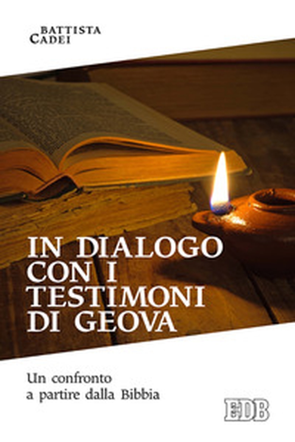 In dialogo con i testimoni di Geova. Un confronto a partire dalla Bibbia - Librerie.coop In dialogo con i testimoni di Geova. Un confronto a partire dalla Bibbia - Librerie.coop