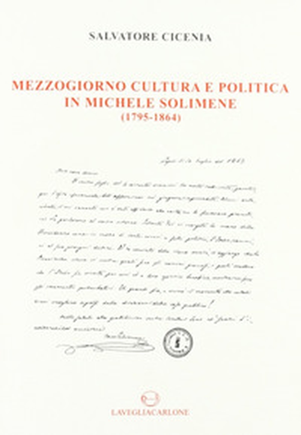 Mezzogiorno, cultura e politica in Michele Solimene (1795-1864) - Librerie.coop Mezzogiorno, cultura e politica in Michele Solimene (1795-1864) - Librerie.coop