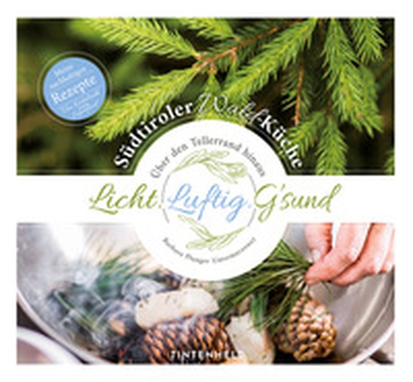 Südtiroler Wald-Küche. Licht. Luftig. G'sund - Librerie.coop Südtiroler Wald-Küche. Licht. Luftig. G'sund - Librerie.coop