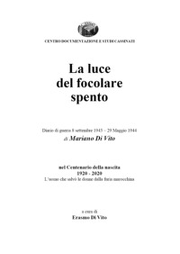 La luce del focolare spento. Diario di guerra 8 settembre 1943-29 maggio 1944 - Librerie.coop La luce del focolare spento. Diario di guerra 8 settembre 1943-29 maggio 1944 - Librerie.coop