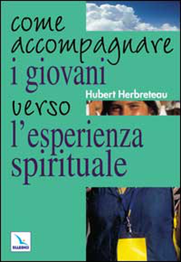 Come accompagnare i giovani verso l'esperienza spirituale - Librerie.coop Come accompagnare i giovani verso l'esperienza spirituale - Librerie.coop