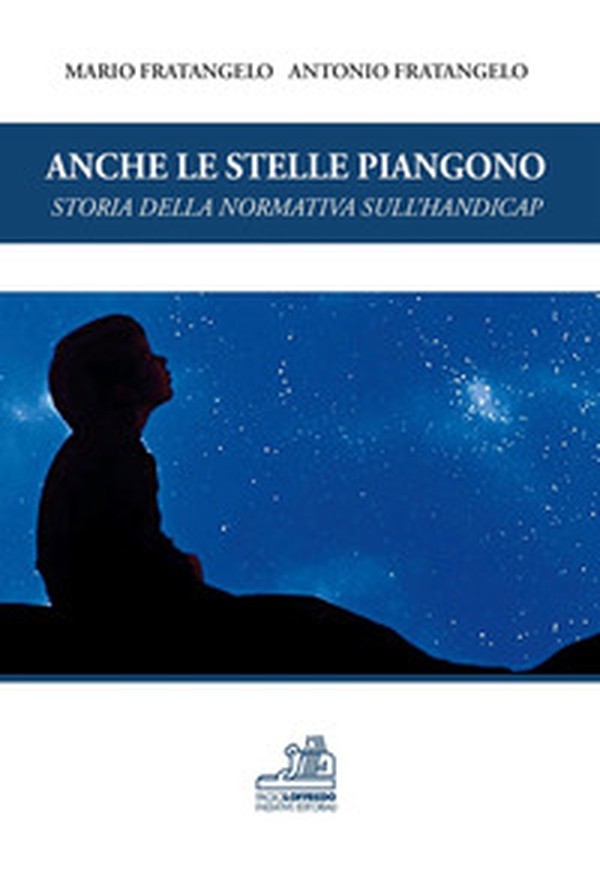 Anche le stelle piangono. Storia della normativa sull'handicap - Librerie.coop Anche le stelle piangono. Storia della normativa sull'handicap - Librerie.coop