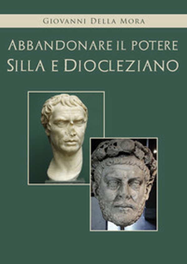 Abbandonare il potere. Silla e Diocleziano - Librerie.coop Abbandonare il potere. Silla e Diocleziano - Librerie.coop
