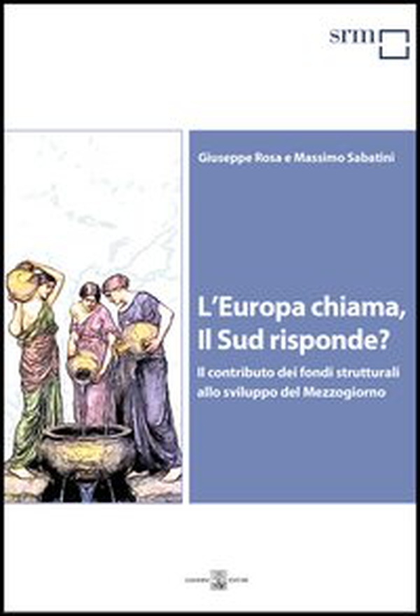 L'Europa chiama, il Sud risponde? Il contributo dei fondi strutturali allo sviluppo del Mezzogiorno - Librerie.coop L'Europa chiama, il Sud risponde? Il contributo dei fondi strutturali allo sviluppo del Mezzogiorno - Librerie.coop