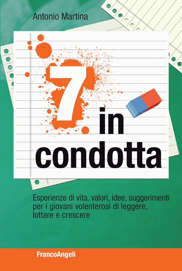 Sette in condotta. Esperienze di vita, valori, idee, suggerimenti per i giovani volenterosi di leggere, lottare, crescere - Librerie.coop Sette in condotta. Esperienze di vita, valori, idee, suggerimenti per i giovani volenterosi di leggere, lottare, crescere - Librerie.coop