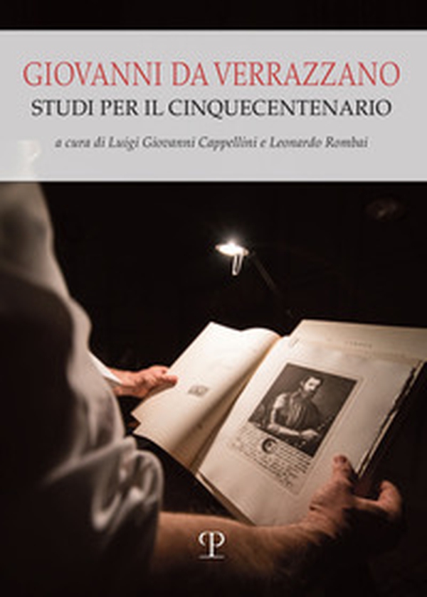 Giovanni da Verrazzano. Studi per il cinquecentenario - Librerie.coop Giovanni da Verrazzano. Studi per il cinquecentenario - Librerie.coop