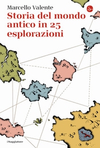 Storia del mondo antico in 25 esplorazioni - Librerie.coop