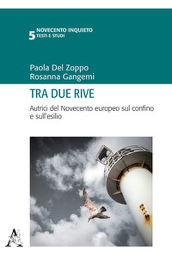 Tra due rive. Autrici del Novecento europeo sul confino e sull'esilio - Librerie.coop Tra due rive. Autrici del Novecento europeo sul confino e sull'esilio - Librerie.coop