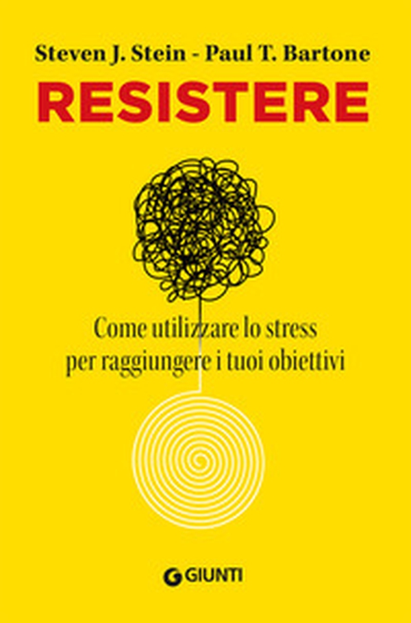 Resistere. Come utilizzare lo stress per raggiungere gli obiettivi della vita - Librerie.coop Resistere. Come utilizzare lo stress per raggiungere gli obiettivi della vita - Librerie.coop