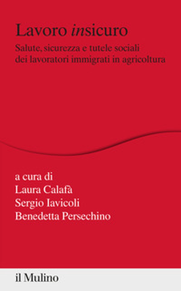 Lavoro insicuro. Salute, sicurezza e tutele sociali dei lavoratori immigrati in agricoltura - Librerie.coop Lavoro insicuro. Salute, sicurezza e tutele sociali dei lavoratori immigrati in agricoltura - Librerie.coop