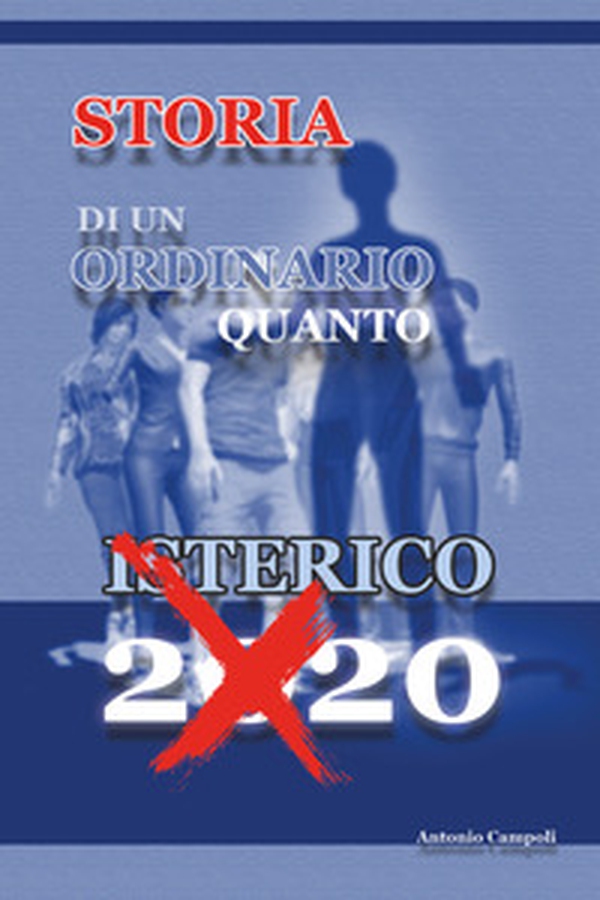Storia di un ordinario quanto isterico 2020 - Librerie.coop Storia di un ordinario quanto isterico 2020 - Librerie.coop