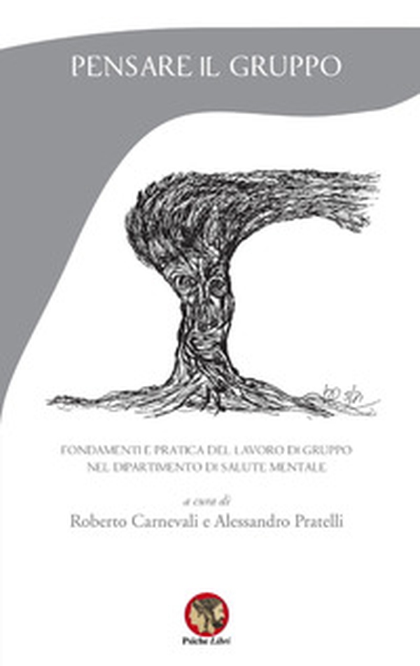 Pensare il gruppo. Fondamenti e pratica del lavoro di gruppo nel Dipartimento di salute mentale - Librerie.coop Pensare il gruppo. Fondamenti e pratica del lavoro di gruppo nel Dipartimento di salute mentale - Librerie.coop