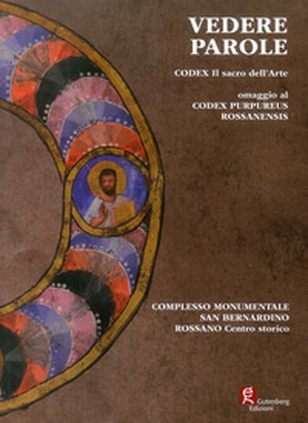 Vedere parole. Codex. Il sacro dell'arte omaggio al Codex Purpureus Rossanensis. Catalogo della mostra (Rossano, 21 settembre-20 ottobre 2019) - Librerie.coop Vedere parole. Codex. Il sacro dell'arte omaggio al Codex Purpureus Rossanensis. Catalogo della mostra (Rossano, 21 settembre-20 ottobre 2019) - Librerie.coop