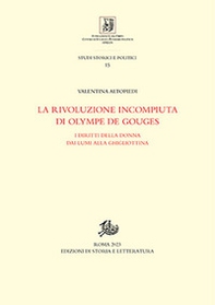La rivoluzione incompiuta di Olympe de Gouges. I diritti della donna dai Lumi alla ghigliottina - Librerie.coop