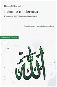 Islam e modernità. L'incontro dell'Islam con l'Occidente - Librerie.coop
