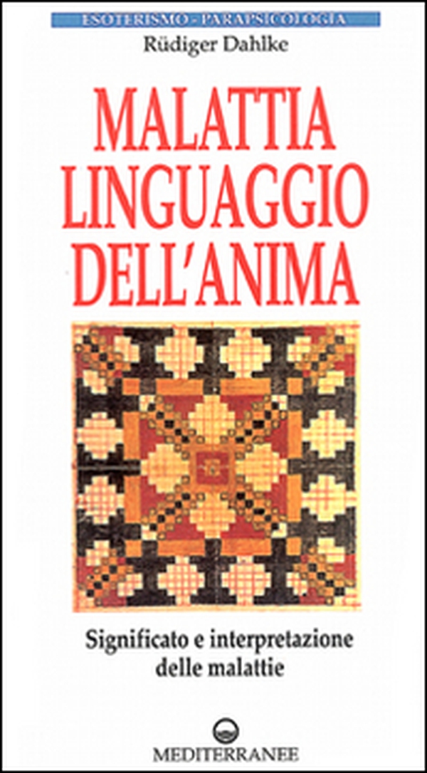 Malattia, linguaggio dell'anima. Significato e interpretazione delle malattie - Librerie.coop Malattia, linguaggio dell'anima. Significato e interpretazione delle malattie - Librerie.coop