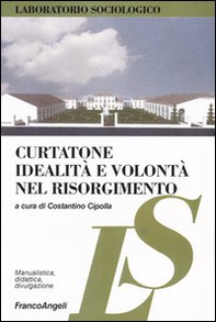 Curtatone. Idealità e volontà nel Risorgimento - Librerie.coop