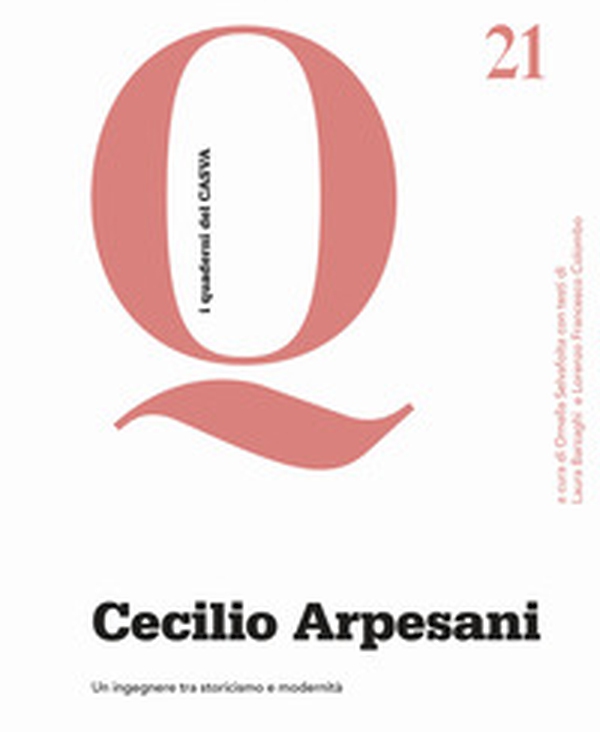Cecilio Arpesani. Un ingegnere tra storicismo e modernità - Librerie.coop Cecilio Arpesani. Un ingegnere tra storicismo e modernità - Librerie.coop