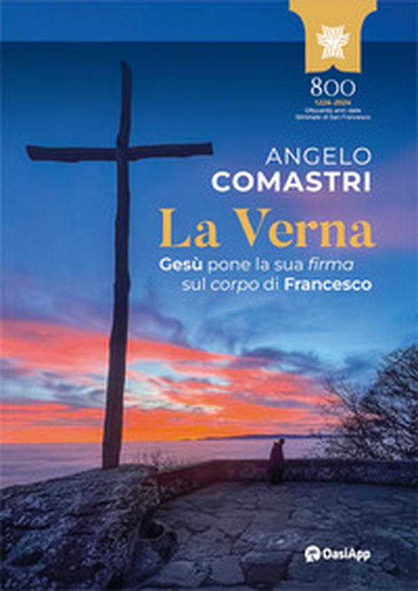 La Verna. Gesù pone la sua firma sul corpo di Francesco - Librerie.coop La Verna. Gesù pone la sua firma sul corpo di Francesco - Librerie.coop