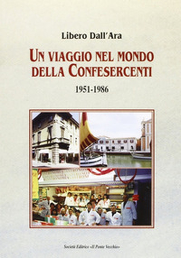Un viaggio nel mondo della Confesercenti 1951-1986 - Librerie.coop Un viaggio nel mondo della Confesercenti 1951-1986 - Librerie.coop
