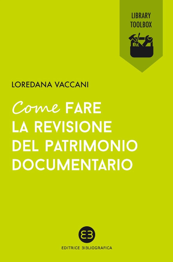 Come fare la revisione del patrimonio documentario - Librerie.coop Come fare la revisione del patrimonio documentario - Librerie.coop