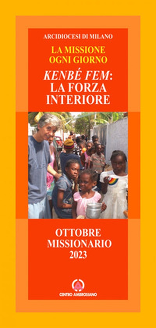 Kembé fem: la forza interiore. La missione ogni giorno. Ottobre missionario 2023 - Librerie.coop Kembé fem: la forza interiore. La missione ogni giorno. Ottobre missionario 2023 - Librerie.coop