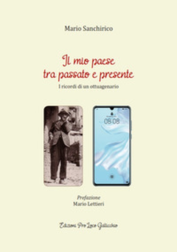 Il mio paese tra passato e presente. I ricordi di un ottuagenario - Librerie.coop Il mio paese tra passato e presente. I ricordi di un ottuagenario - Librerie.coop