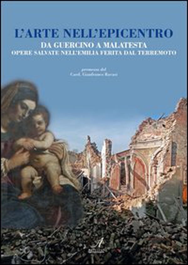 L'arte nell'epicentro. Da Guercino a Malatesta, opere salvate nell'Emilia ferita dal terremoto - Librerie.coop L'arte nell'epicentro. Da Guercino a Malatesta, opere salvate nell'Emilia ferita dal terremoto - Librerie.coop