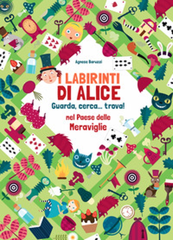 I labirinti di Alice. Guarda, cerca... trova! Nel paese delle meraviglie - Librerie.coop I labirinti di Alice. Guarda, cerca... trova! Nel paese delle meraviglie - Librerie.coop