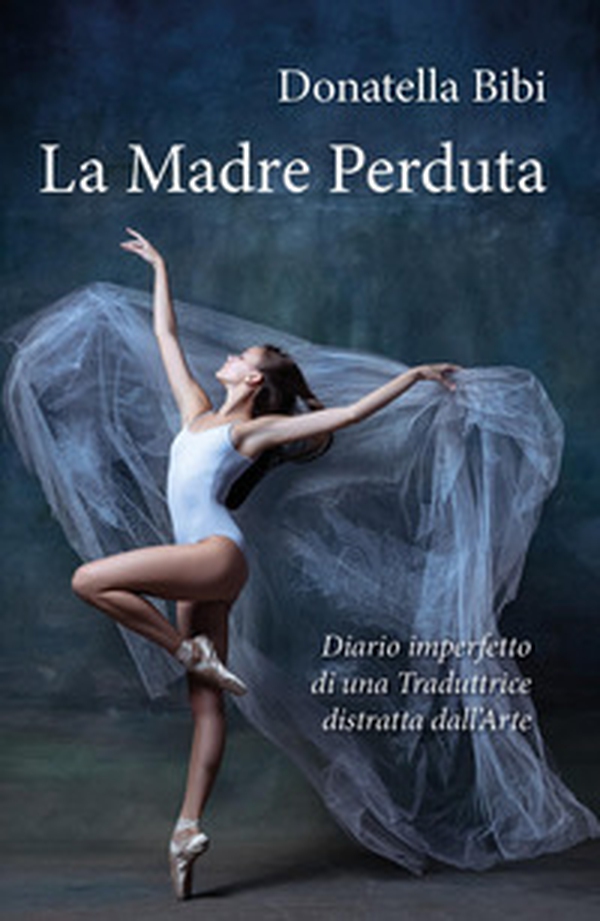 La madre perduta. Diario imperfetto di una traduttrice distratta dall'arte - Librerie.coop La madre perduta. Diario imperfetto di una traduttrice distratta dall'arte - Librerie.coop