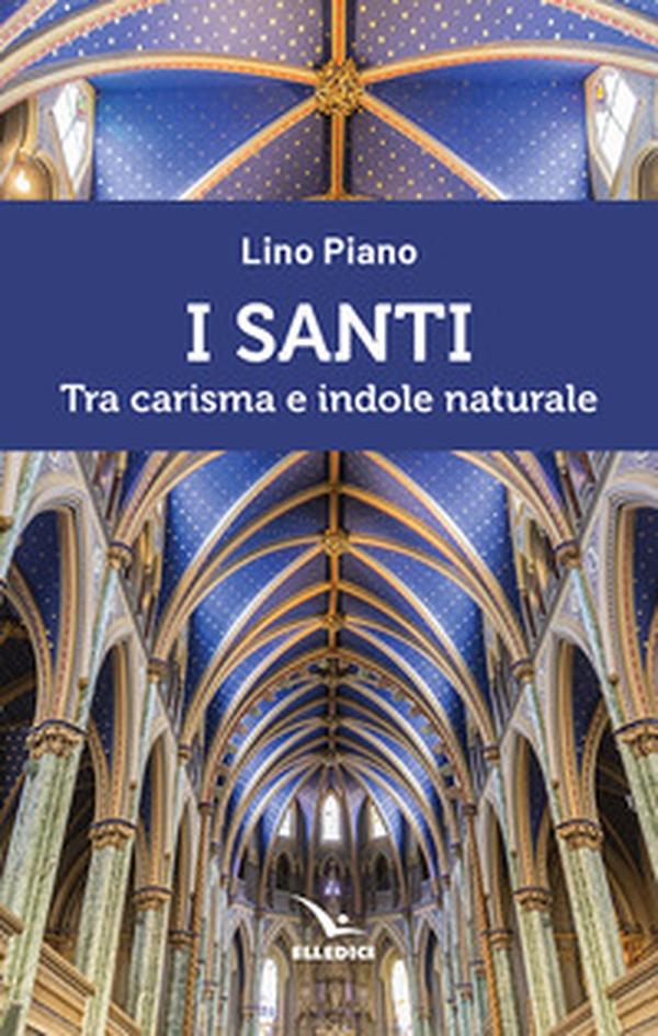 I santi. Tra carisma e indole naturale - Librerie.coop I santi. Tra carisma e indole naturale - Librerie.coop
