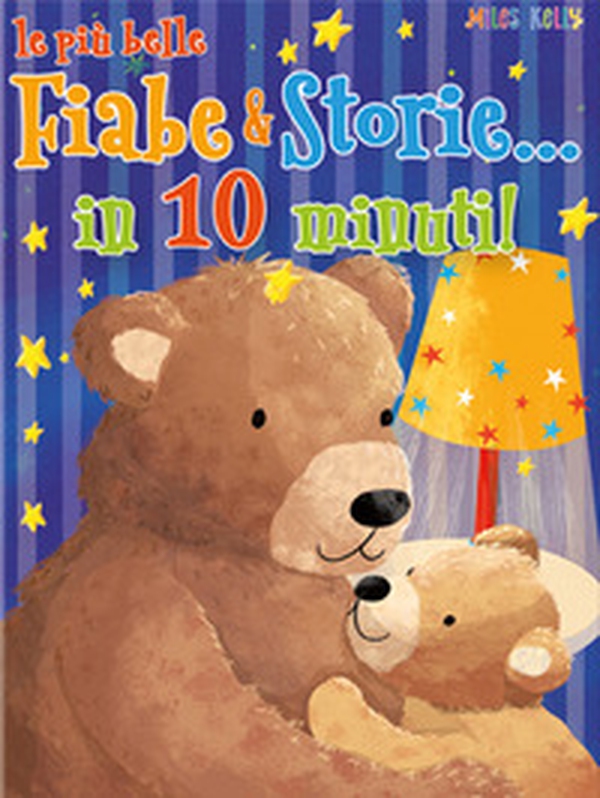 Le più belle fiabe & storie in... 10 minuti - Librerie.coop Le più belle fiabe & storie in... 10 minuti - Librerie.coop
