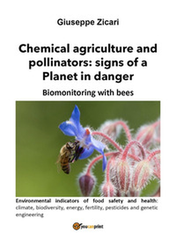 Agricoltura chimica e impollinatori: segnali di un Pianeta in pericolo. Il biomonitoraggio con le api - Librerie.coop Agricoltura chimica e impollinatori: segnali di un Pianeta in pericolo. Il biomonitoraggio con le api - Librerie.coop