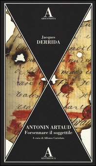 Antonin Artaud. Forsennare il soggettile - Librerie.coop