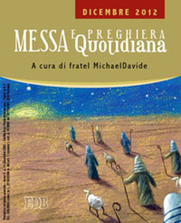 Messa quotidiana. Riflessioni di fratel MichaelDavide. Dicembre 2012 - Librerie.coop Messa quotidiana. Riflessioni di fratel MichaelDavide. Dicembre 2012 - Librerie.coop