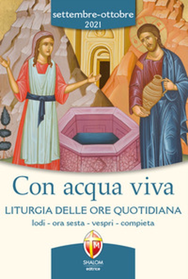 Con acqua viva. Liturgia delle ore quotidiana. Lodi, ora sesta, vespri, compieta. Settembre-ottobre 2021 - Librerie.coop Con acqua viva. Liturgia delle ore quotidiana. Lodi, ora sesta, vespri, compieta. Settembre-ottobre 2021 - Librerie.coop