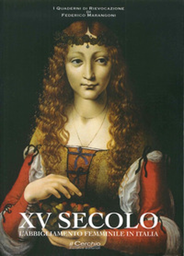 XV secolo. L'abbigliamento femminile in Italia - Librerie.coop XV secolo. L'abbigliamento femminile in Italia - Librerie.coop