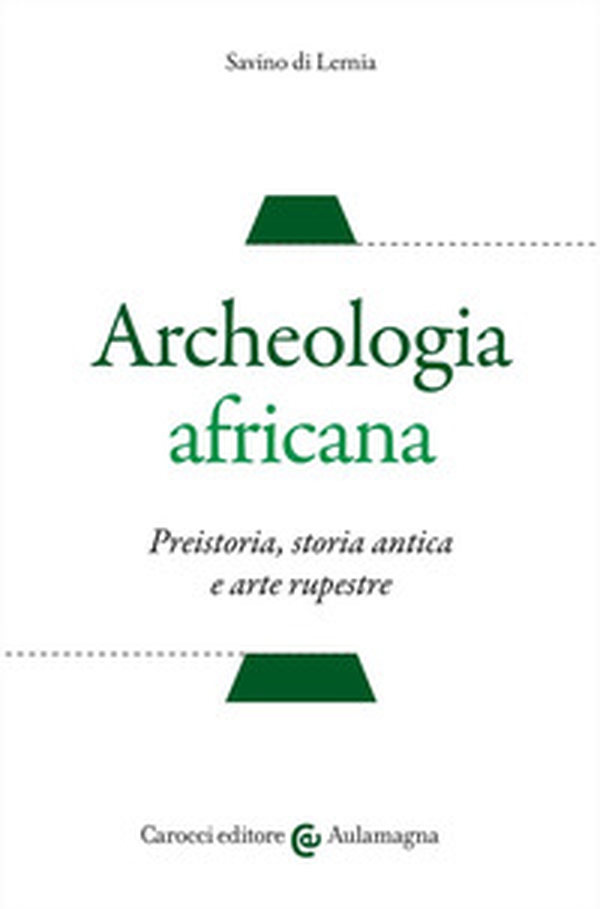 Archeologia africana. Preistoria, storia antica e arte rupestre - Librerie.coop Archeologia africana. Preistoria, storia antica e arte rupestre - Librerie.coop