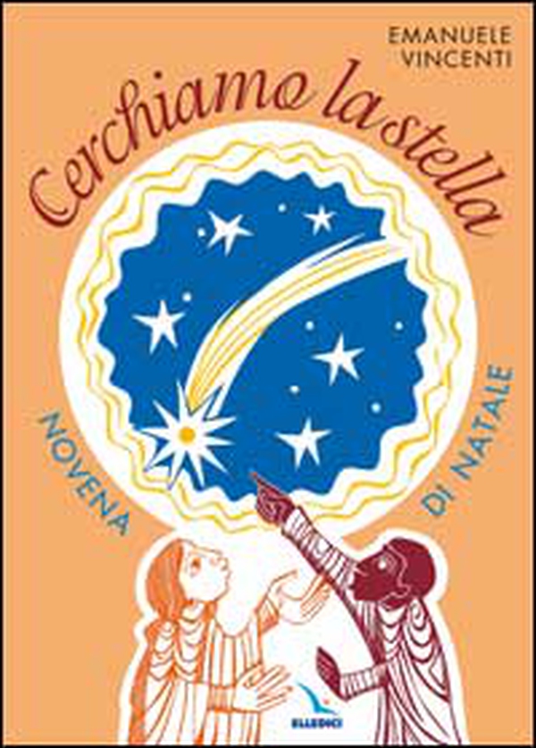 Cerchiamo la stella. Novena di Natale - Librerie.coop Cerchiamo la stella. Novena di Natale - Librerie.coop