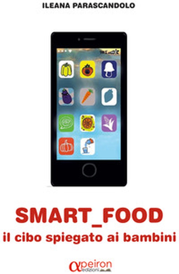 Smart food. Il cibo spiegato ai bambini - Librerie.coop Smart food. Il cibo spiegato ai bambini - Librerie.coop