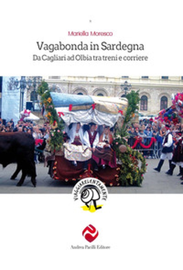 Vagabonda in Sardegna. Da Cagliari ad Olbia tra treni e corriere - Librerie.coop Vagabonda in Sardegna. Da Cagliari ad Olbia tra treni e corriere - Librerie.coop