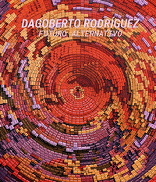 Dagoberto Rodríguez. Futuro alternativo - Librerie.coop Dagoberto Rodríguez. Futuro alternativo - Librerie.coop