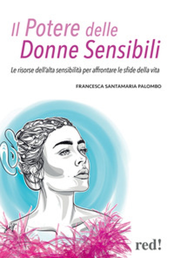 Il potere delle donne sensibili. Le risorse dell'alta sensibilità per affrontare le sfide della vita - Librerie.coop Il potere delle donne sensibili. Le risorse dell'alta sensibilità per affrontare le sfide della vita - Librerie.coop