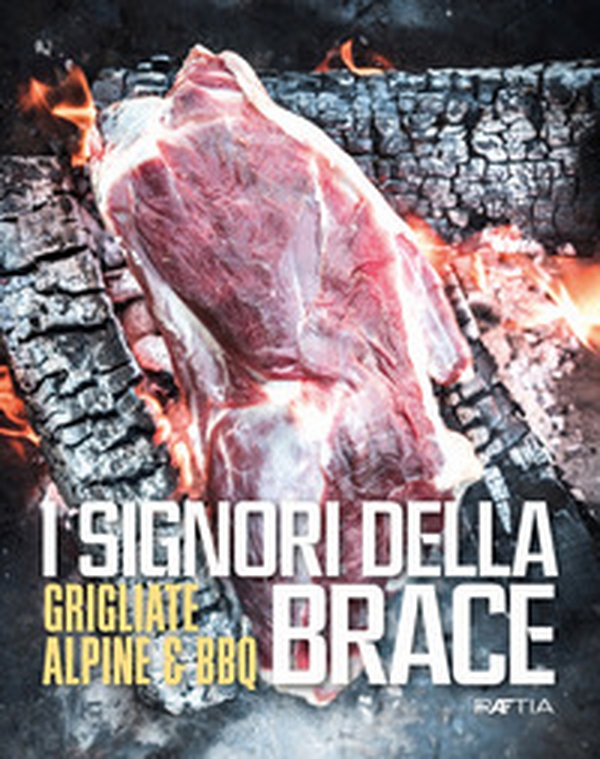 I signori della brace. Grigliate alpine & BBQ - Librerie.coop I signori della brace. Grigliate alpine & BBQ - Librerie.coop