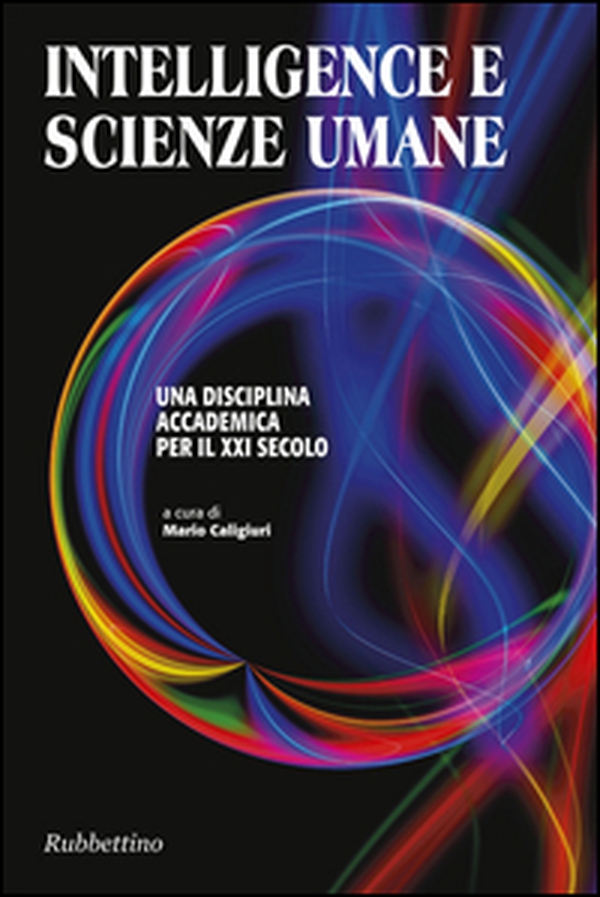 Intelligence e scienze umane. Una disciplina accademica per il XXI secolo - Librerie.coop Intelligence e scienze umane. Una disciplina accademica per il XXI secolo - Librerie.coop