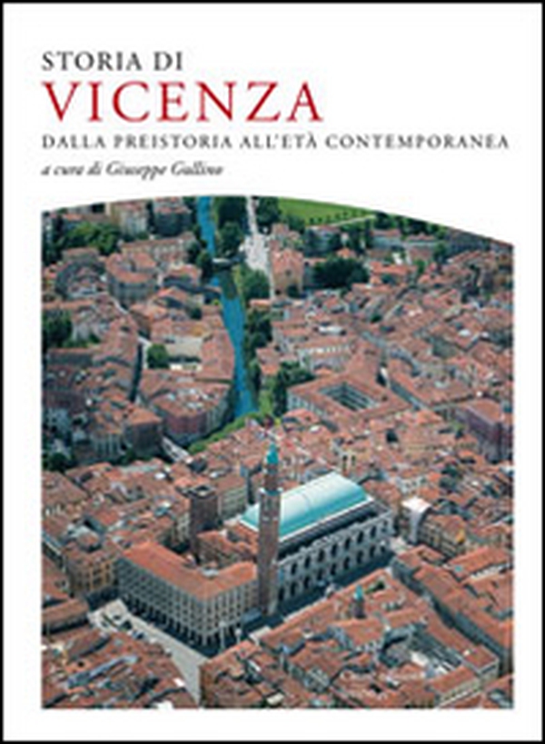Storia di Vicenza. Dalla preistoria all'età contemporanea - Librerie.coop Storia di Vicenza. Dalla preistoria all'età contemporanea - Librerie.coop